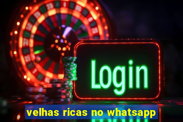 velhas ricas no whatsapp